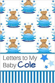 Letters To My Baby Cole Personalized Journal For New Mommies With Baby Boy Name Press Sweet Letter 9781088926635 Amazon Com Books