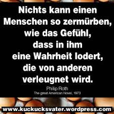 Nichts Kann Einen Menschen So Zermurben Wie Philip Roth Zitat Dichter Und Denker Spruche Zitate