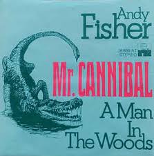 It was released on february 2, 2018. Andy Fisher Mr Cannibal A Man In The Woods 1976 Vinyl Discogs