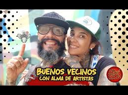 BUENOS VECINOS CON ALMA DE ARTISTAS.