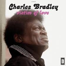 Charles Bradley Victim Of Love Lp Vinyl Charles Bradley Menahan Street Band Songs