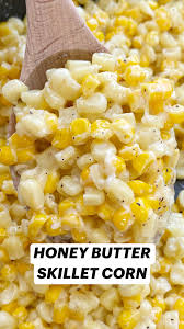 Honey Butter Skillet Corn An Immersive Guide By Together As Family Food Recipe Blog