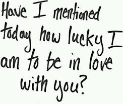 Love Quotes I Am So Lucky To Have Finally Found The Love Of My Life And My One And Only B Omg Quotes Your Daily Dose Of Motivation