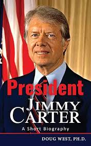 President Jimmy Carter: A Short Biography (30 Minute Book Series): West,  Doug: 9781543034998: Amazon.com: Books