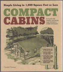 Compact Cabins Simple Living In 1000 Square Feet Or Less Compact Cabins Simple Living In 1000 Square Feet Or Less Gerald Rowan 9781603424622 Amazon Com Books Simple Living Cabin Plans Cabin Design