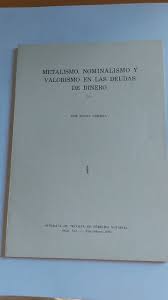 Metalismo, nominalismo y valorismo en las deudas de dinero (1976) José Bonet  Correa.