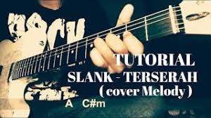 C em sekarang aku butuh dm g kepastian oo. Tutorial Lagu Slank Terserah Cover Melody Youtube