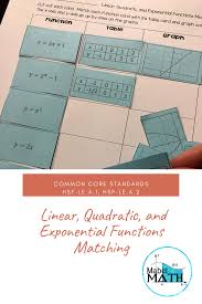 Common Core Standards Hsf Le A 1 And Hsf Le A 2 Construct And Compare Linear Quadratic And Exponential Mo Quadratics 8th Grade Math 8th Grade Math Problems