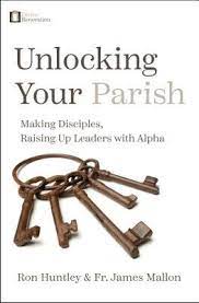 Making disciples, raising up leaders with alpha: Unlocking Your Parish Ron Huntley 9781593253653