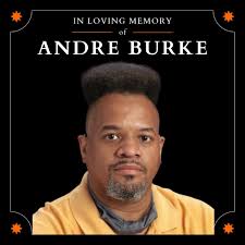 Dear MSD Community: With great sadness and a heavy heart, we inform you of  the passing of Andre Burke. Andre passed away earlier today,