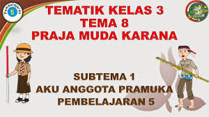 Kelas 3 Tematik Tema 8 Subtema 1 Pembelajaran 5 Praja Muda Karana Youtube
