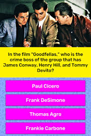 Alexander the great, isn't called great for no reason, as many know, he accomplished a lot in his short lifetime. In The Film Goodfellas Who Is The Trivia Questions Quizzclub