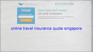 Online Travel Insurance Quote Singapore Life Insurance Quotes Home Insurance Quotes Health Insurance Quote