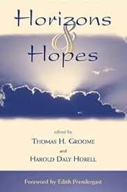 Horizons & Hopes: The Future of Religious Education: Groome, Thomas H.,  Horell, Harold Daly: 9780809141548: Amazon.com: Books