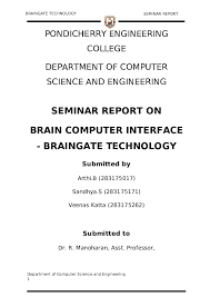 2 ―brain computer interface is the technology to interact with human brain to the computer or any communicating device. the impact of this work is extremely high, especially to those who suffer from devastating neuromuscular injuries and neurodegenerative diseases such as amyotrophic lateral. Pdf Seminar Report On Brain Computer Interface Braingate Technology Submitted To Seminar Coordinator Suchithra P Academia Edu