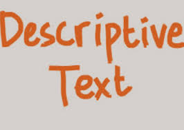 Tujuan Dari Descriptive Text Teks Deskriptif Terutama Untuk Menggambarkan Orang Objek Atau Tempat Tertentu Teks Deskri Text Descriptive Tech Company Logos