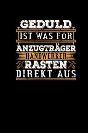 Geduld Handwerker Kalender 2021 A5 Taschenkalender Wochenplaner Handwerker Spruche Heimwerker Bastler Handwerk Geschenk Notizbuch German Edition Giert Sebastian 9798689435008 Amazon Com Books
