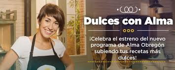 Alma obregón presenta el programa de televisión de recetas de repostería dulces con alma t2 que se emite, en exclusiva, en canal cocina. Dulces Con Alma Canal Cocina