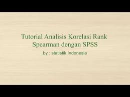 Patra statistika adalah jawaban dari permasalahan statistika yang. Tutorial Uji Rank Spearman Dengan Spss Lengkap Dengan Teorinya Youtube