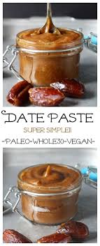 Date Paste Paleo Whole30 Vegan Jay S Baking Me Crazy Real Food Recipes Food Paleo Recipes