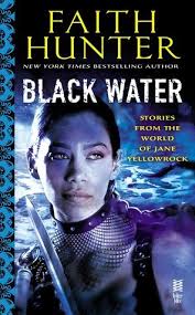 Black Water (Jane Yellowrock #6.3, #0.3, #7.5 ) by Faith Hunter