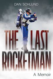 The Last Rocketman: A Memoir by Dan Schlund, Hardcover | Barnes & Noble®