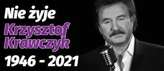 O śmierci piosenkarza poinformował menedżer artysty andrzej krzysztof krawczyk nie żyje. Btgnwd7l7yaz9m