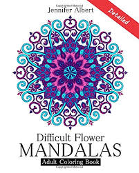 Most of the flower drawings used for these coloring pages will be too difficult for small children, preschool children, but i think especially some of the drawings of roses will be easier to paint. Amazon Com Difficult Flower Mandalas Adult Coloring Book Flowers Mandala For Advanced Adults Floral Patterns Gardens Stress Relief And Relaxation 9798648430426 Purbubbles Albert Jennifer Coloring Kingdom Of Books