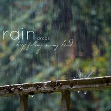 Raindrops keep falling on my head but that doesn't mean my. 8tracks Radio Raindrops Keep Falling On My Head 16 Songs Free And Music Playlist