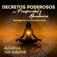 In this book, saint germain, through akari berganzo, shares valuable de. Decretos Poderosos De Prosperidad Y Abundancia Powerful Decrees Of Prosperity And Abundance Horbuch Download Von Alcanza Tus Suenos Audible De Gelesen Von Alcanza Tus Suenos