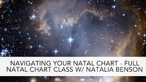 Navigating Your Natal Chart Full Natal Chart Class W Natalia Benson