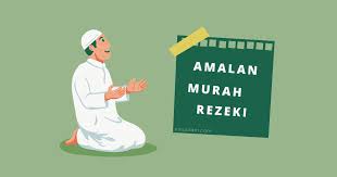 Doa Murah Rezeki Yang Tak Disangka Dan Amalan Baik Cara Islam Dan