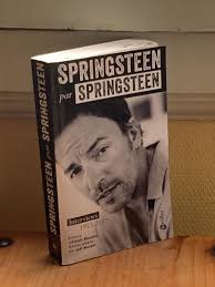 SPRINGSTEEN PAR SPRINGSTEEN Interviews, Discours et Rencontres