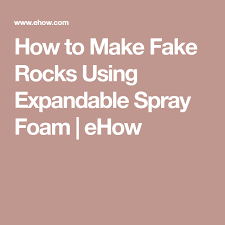 How To Make Fake Rocks Using Expandable Spray Foam Ehow Fake Rock Spray Foam Faux Rock