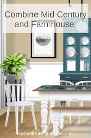I've simplified this design duo into the top 10 design elements you need to achieve the look. How To Combine Mid Century Modern Touches With Farmhouse Furniture Michael Helwig Interiors