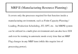 Mrp ii is a procedure that is used in the production planning and control of industrial companies. Ppt Mrp Ii Manufacturing Resource Planning Powerpoint Presentation Id 5365748