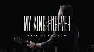 Download Mp3 My King Forever Live Josh Baldwin My King Bethel Music Forever Living Products