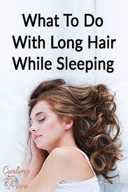 What To Do With Long Hair While Sleeping Long Hair Styles Long Hair Care Sleep Hairstyles