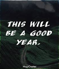 A good year quotes uncle henry: This Will Be A Good Year Unknown Magiquotes Com