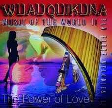 Wuauquikuna Music Of The World 2 Wuauquikuna The Power Of Love Music World