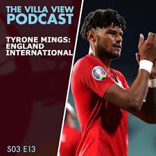 Countries tyrone mings can play for. The Villa View Podcast S03 E13 Tyrone Mings England International By The Villa View