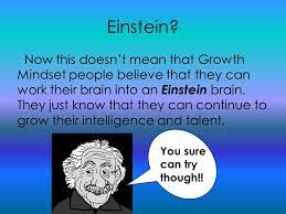 The term growth mindset describes the understanding that abilities and intelligence can be developed. Your Brain My Brain Your Intelligence Is Within Your Control Ppt Download