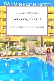 4 Day Itinerary In Larnaca Cyprus And My Experience Of Staying At Palm Beach Hotel Bungalows Beach Hotels Florida Hotels South Beach Hotels