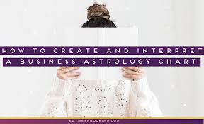 How To Create Interpret A Business Astrology Chart