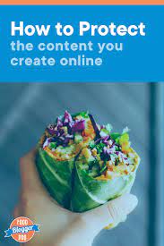 How To Protect The Content You Create Online - Food Blogger Pro