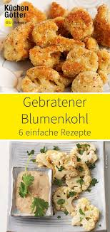 Eine Besonders Beliebte Und Einfache Zubereitungs Methode Ist Das Braten Von Blumenkohl Hier Findest Du Unsere Besten Rezepte Rezepte Blumenkohl Essensrezepte