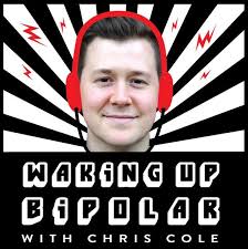 Waking Up Bipolar with Chris Cole