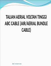 Pada talian atas voltan rendah , yang menggunakan kabel pengalir terdedah ( stay wire ) , kabel di susun mengikut turutan fasa dari atas ke bawah. Y Abc Cable Tavt Ppt Talian Aerial Voltan Tinggi Abc Cable Air Aerial Bundle Cable Bab 2 Noriezam Omar Air Bundle Cable Kabel Bertebat Di Udara Course Hero