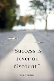  Success Is Never On Discount Eric Thomas Quotes Work Motivational Quotes Success Quotes