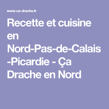 Recette Et Cuisine En Nord Pas De Calais Picardie Ca Drache En Nord Recette Cuisine Specialite Culinaire